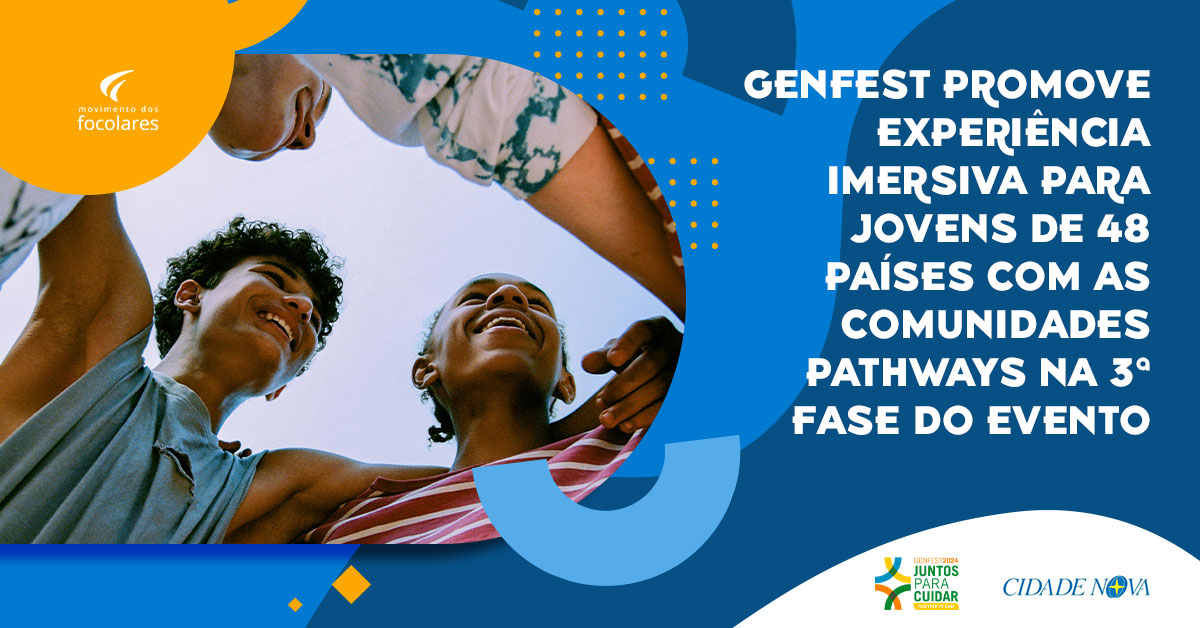Genfest promove Experiência Imersiva para jovens de 48 países com as Comunidades Pathways na 3ª fase do evento